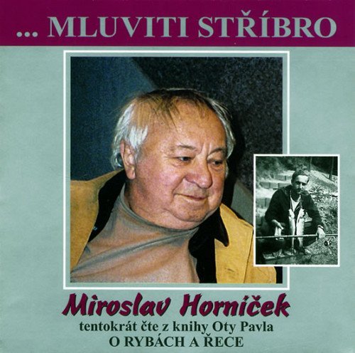 Miroslav Horníček - Mluviti stříbro O rybách a řece