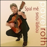 PAVEL ROTH - Spal mě svou láskou