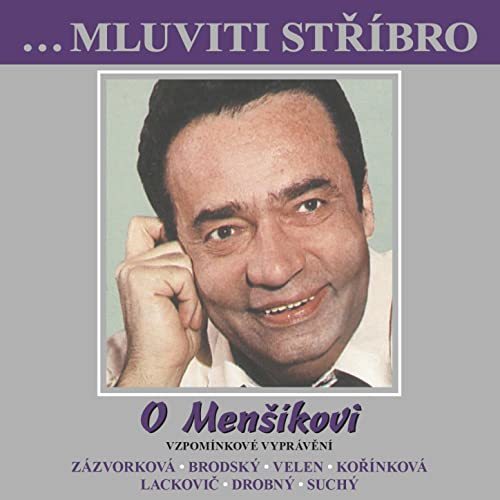 O Menšíkovi: Mluviti stříbro  Vzpomínkové vyprávění