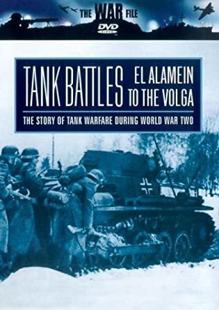 Tank Battles - El Alamein To The Volga - The Story Of Tank Warfa